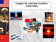Chapter 18: Cold War Conflicts  [1945-1991]
