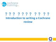 ??? ???? ?? ?? Introduction to writing a Cochrane review