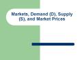 Markets, Demand (D), Supply (S), and Market Prices PowerPoint PPT Presentation
