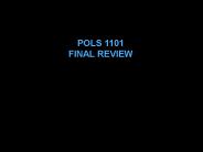 POLS 1101 FINAL REVIEW