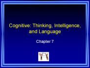 Cognitive: Thinking, Intelligence, and Language