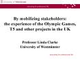 By mobilizing stakeholders: the experience of the Olympic Games, T5 and other projects in the UK PowerPoint PPT Presentation