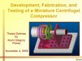 Development, Fabrication, and Testing of a Miniature Centrifugal Compressor PowerPoint PPT Presentation