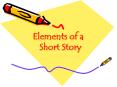 Elements of a  Short Story PowerPoint PPT Presentation