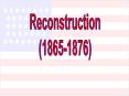 Reconstruction (1865-1876) PowerPoint PPT Presentation