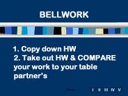 1. Copy down HW 2. Take out HW