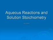 Aqueous Reactions and Solution Stoichiometry