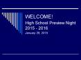 WELCOME! High School Preview Night 2015 - 2016 PowerPoint PPT Presentation