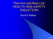 Thornton and Ross Ltd. HEALTH AND SAFETY INDUCTION
