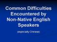 Common Difficulties Encountered by Non-Native English Speakers PowerPoint PPT Presentation