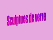 Sculptures de verre