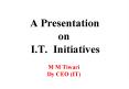 A Presentation on  I.T. Initiatives  M M Tiwari Dy CEO (IT) PowerPoint PPT Presentation
