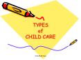 TYPES of CHILD CARE PowerPoint PPT Presentation