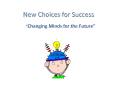 New Choices for Success PowerPoint PPT Presentation
