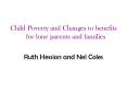 Child Poverty and Changes to benefits for lone parents and families PowerPoint PPT Presentation