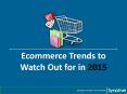 Ecommerce Trends to Watch Out for in 2015 PowerPoint PPT Presentation