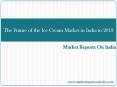 The Future of the Ice Cream Market in India to 2018 PowerPoint PPT Presentation