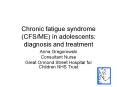 Chronic fatigue syndrome (CFS/ME) in adolescents: diagnosis and treatment PowerPoint PPT Presentation