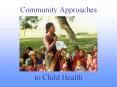 Community Approaches    to Child Health PowerPoint PPT Presentation