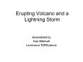 Erupting Volcano and a Lightning Storm PowerPoint PPT Presentation