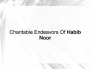 Charitable Endeavors Of Habib Noor