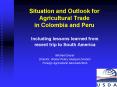 Situation and Outlook for Agricultural Trade in Colombia and Peru PowerPoint PPT Presentation