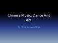Chinese Music, Dance And Art. PowerPoint PPT Presentation