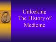 Unlocking The History of Medicine PowerPoint PPT Presentation
