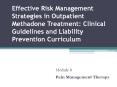 Effective Risk Management Strategies in Outpatient Methadone Treatment: Clinical Guidelines and Liability Prevention Curriculum PowerPoint PPT Presentation