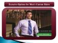 Excusive Options for Men’s Custom Shirts PowerPoint PPT Presentation