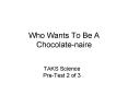 Who Wants To Be A Chocolate-naire PowerPoint PPT Presentation