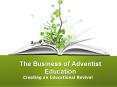 The Business of Adventist Education PowerPoint PPT Presentation