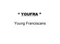 Young Franciscans PowerPoint PPT Presentation