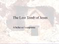 The Lost Tomb of Jesus PowerPoint PPT Presentation