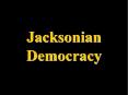 Jacksonian Democracy PowerPoint PPT Presentation