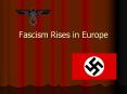 Fascism Rises in Europe PowerPoint PPT Presentation