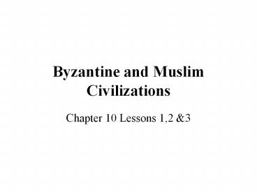Byzantine and Muslim Civilizations
