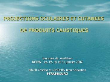 PROJECTIONS OCULAIRES ET CUTANEES  DE PRODUITS CAUSTIQUES
