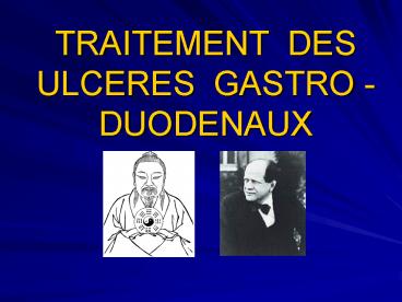 TRAITEMENT DES ULCERES GASTRO - DUODENAUX