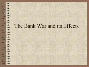 The Bank War and its Effects