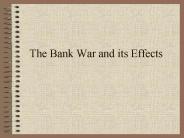 The Bank War and its Effects
