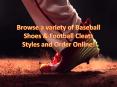 Browse a variety of Baseball Shoes & Football Cleats Styles and Order Online! PowerPoint PPT Presentation