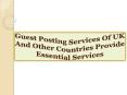 Guest Posting Services Of UK And Other Countries Provide Essential Services PowerPoint PPT Presentation