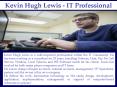 Kevin Hugh Lewis - IT Professional PowerPoint PPT Presentation