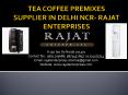 Tea coffee premixes supplier in Delhi NCR quick contact @ 9811203688