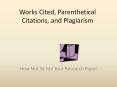 Works Cited, Parenthetical Citations, and Plagiarism PowerPoint PPT Presentation