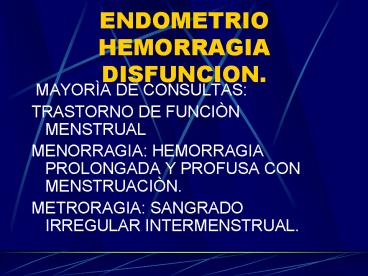 ENDOMETRIO HEMORRAGIA DISFUNCION.