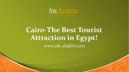 Cairo the best tourist attraction in egypt!