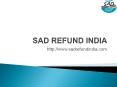 Sad Refund India - SAD Refund consultant provider in India PowerPoint PPT Presentation