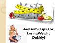 Awesome Tips For Losing Weight Quickly! PowerPoint PPT Presentation